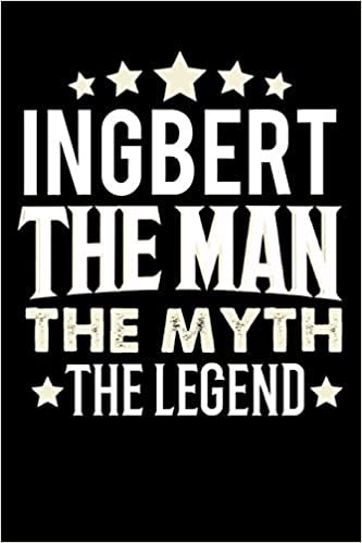 Notizbuch: Ingbert The Man The Myth The Legend (120 linierte Seiten als u.a. Tagebuch, Reisetagebuch für Vater, Ehemann, Freund, Kumpe, Bruder, Onkel und mehr) indir