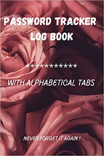 ダウンロード  Password tracker log Book With Alphabetical tabs ,Never forget it again !: Password Keeper log book for Internet login, Website & E-mail. Password Journal for Home or Office - size 6'' x 9" 本