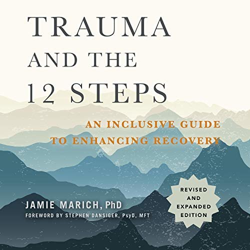 ダウンロード  Trauma and the 12 Steps, Revised and Expanded: An Inclusive Guide to Enhancing Recovery 本