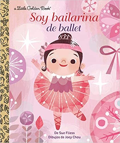 Soy Bailarina de Ballet (I'm a Ballerina Spanish Edition) (Little Golden Book) indir
