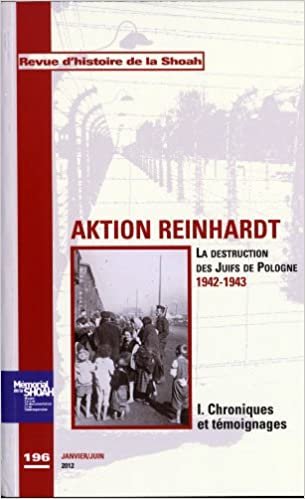 indir Revue Histoire de la shoah n°196 - Aktion Reinhard,tome 1 : Chroniques et témoignages: La destruction des Juifs de Pologne 1942-1943 (Diffusés)