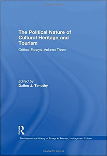 indir Timothy, D: Political Nature of Cultural Heritage and Touris: Critical Essays, Volume Three (The International Library of Essays in Tourism, Heritage and Culture): v. 3