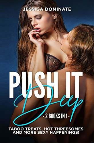 ダウンロード  Push It Deep (2 Books in 1): Taboo Treats, Hot Threesomes and More Sexy Happenings! (English Edition) 本