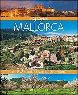 Highlights Mallorca: Die 50 Ziele, die Sie gesehen haben sollten