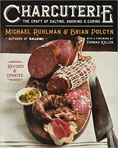 Charcuterie: The Craft of Salting, Smoking, and Curing