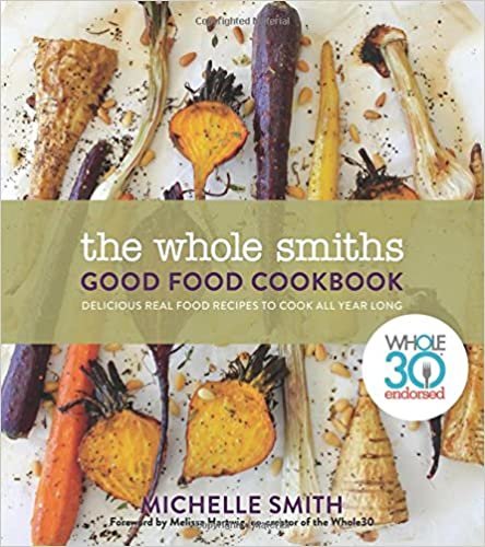 ダウンロード  The Whole Smiths Good Food Cookbook: Whole30 Endorsed, Delicious Real Food Recipes to Cook All Year Long 本