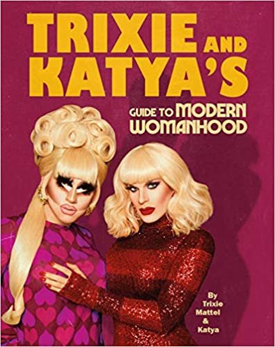 ダウンロード  Trixie and Katya’s Guide to Modern Womanhood 本