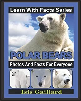 اقرأ Polar Bears Photos and Facts for Everyone: Animals in Nature الكتاب الاليكتروني 