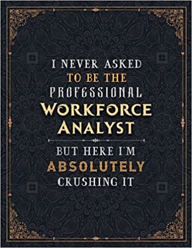 indir Workforce Analyst Lined Notebook - I Never Asked To Be The Professional Workforce Analyst But Here I&#39;m Absolutely Crushing It Job Title Working Cover ... 100 Pages, Daily Journal, 21.59 x 27.94 c