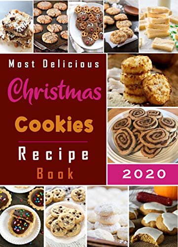 Most Delicious Christmas Cookies Recipe Book: Quick & Easy cookies Cookbook (English Edition)