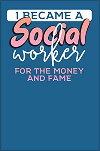 تحميل I Became A Social Worker For The Money And The Fame: Social Workers Notebook