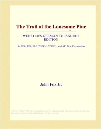 The Trail of the Lonesome Pine (Webster's German Thesaurus Edition)