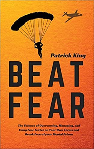تحميل Beat Fear: The Science of Overcoming, Managing, and Using Fear to Live on Your Own Terms and Break Free of your Mental Prison