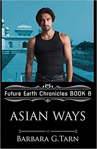 Asian Ways (Future Earth Chronicles Book 8) indir