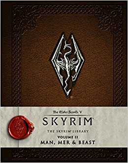 ダウンロード  The Elder Scrolls V: Skyrim - The Skyrim Library, Vol. II: Man, Mer, and Beast (Skyrim Library: The Elder Scrolls V) 本