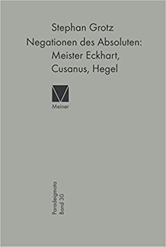 indir Negationen des Absoluten: Meister Eckhart, Cusanus, Hegel (Paradeigmata)