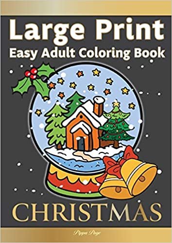 Large Print Easy Adult Coloring Book: CHRISTMAS: Simple, Relaxing Festive Scenes. The Perfect Winter Coloring Companion For Seniors, Beginners & Anyone Who Enjoys Easy Coloring ダウンロード