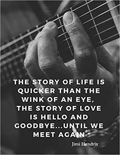 indir The story of life is quicker than the wink of an eye, the story of love is hello and goodbye...until we meet again: 110 Lined Pages Motivational ... by Jimi Hendrix (Motivate Yourself, Band 2)