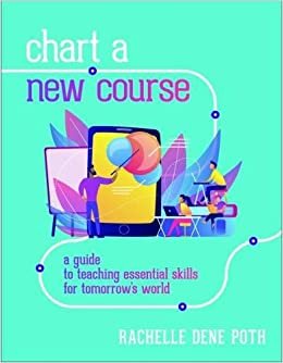 تحميل Chart a New Course: A Guide to Teaching Essential Skills for Tomorrow&#39;s World