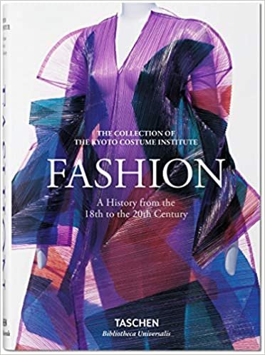 Fashion: A History from the 18th to the 20th Century: The Collection of the Kyoto Costume Institute (Bibliotheca Universalis)