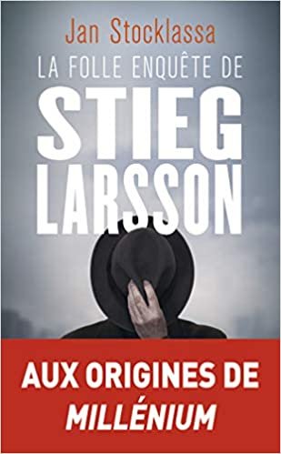La folle enquête de Stieg Larsson: Sur la trace des assassins d'Olof Palme (Thriller (12835))