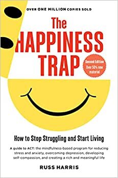 تحميل The Happiness Trap: How to Stop Struggling and Start Living (Second Edition)
