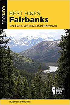 تحميل Best Hikes Fairbanks: Simple Strolls, Day Hikes, and Longer Adventures