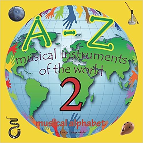 A-Z musical instruments 2: Learning the ABC with the help of the musical instruments of the world 2(musical alphabet) (A-Z early learning Book 9): Volume 9 indir