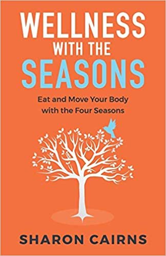تحميل Wellness with the Seasons: Eating and Moving your Body with the Four Seasons