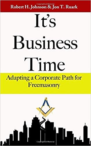 indir It&#39;s Business Time: Adapting a Corporate Path for Freemasonry