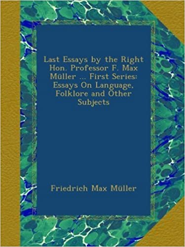 Last Essays by the Right Hon. Professor F. Max Müller ... First Series: Essays On Language, Folklore and Other Subjects indir