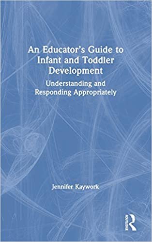 An Educator's Guide to Infant and Toddler Development: Understanding and Responding Appropriately