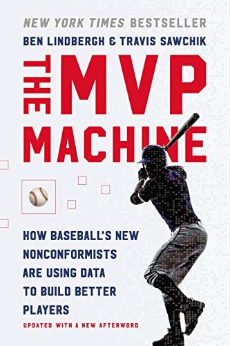 The MVP Machine: How Baseball's New Nonconformists Are Using Data to Build Better Players (English Edition)