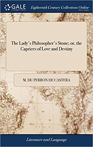 indir The Lady&#39;s Philosopher&#39;s Stone; or, the Caprices of Love and Destiny: An Historical Novel. Written in French by M. L&#39;Abbé de Castera; and now Translated Into English