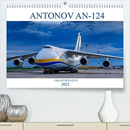 ダウンロード  ANTONOV 124 (Premium, hochwertiger DIN A2 Wandkalender 2022, Kunstdruck in Hochglanz): ANTONOV 124, Frachtflugzeug fuer Spezialeinsaetze (Monatskalender, 14 Seiten ) 本