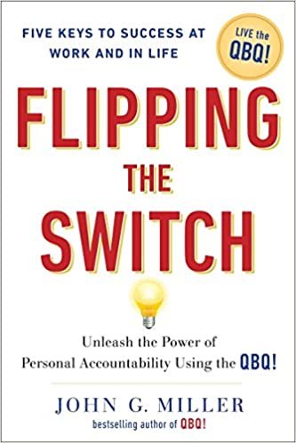 Flipping the Switch...: Unleash the Power of Personal Accountability Using the QBQ! ダウンロード