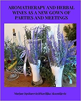 ダウンロード  Aromatherapy and Herbal Wines as a New Gown of Parties and Meetings 本