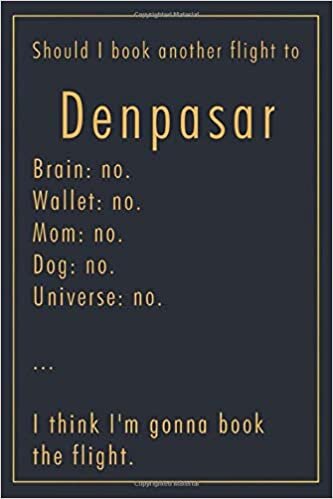 Pauline Hereward Should I Book Another Flight To Denpasar: A classy funny Denpasar Travel Journal with Lined And Blank Pages تكوين تحميل مجانا Pauline Hereward تكوين