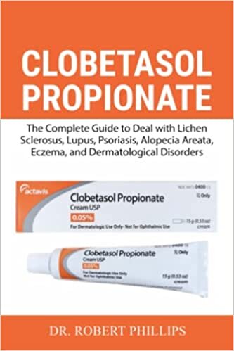ダウンロード  Clobetasol Propionate: The Complete Guide to Deal with Lichen Sclerosus, Lupus, Psoriasis, Alopecia Areata, Eczema, and Dermatological Disorders 本