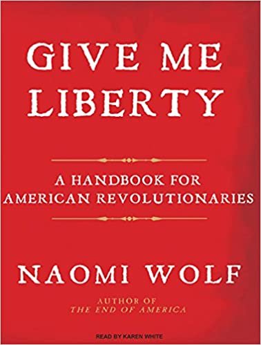 ダウンロード  Give Me Liberty: A Handbook for American Revolutionaries: Library Edition 本