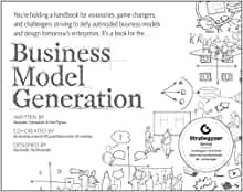 ダウンロード  Business Model Generation: A Handbook for Visionaries, Game Changers, and Challengers (The Strategyzer Series) 本