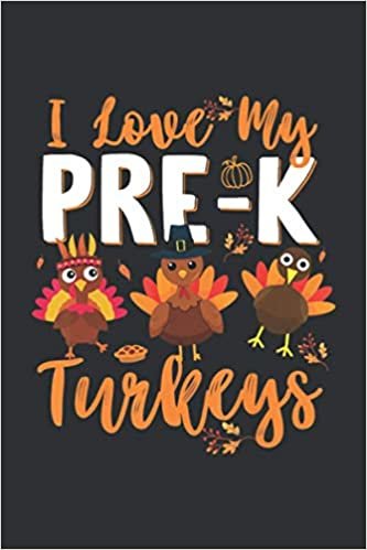 I Love My Pre - K Turkeys (Weekly Diabetes Record Notebook): Thanksgiving Gift Ideas, Weekly Diabetes Record Notebook, Thanksgiving Day Notebook