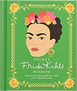 تحميل جيب Frida Kahlo Wisdom: اقتباسات ملهمة وكلمات واهية من Icon Legendary