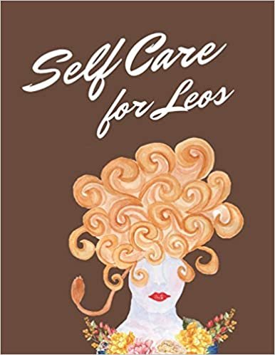 تحميل Self Care Leos: Astrology Sign Self Care Wellness Notebook - Activities - Tips - Mental Health - Anxiety - Plan - Wheel - Rejuvenation - Refresh - Realignment - Grounded and Happy - Emotional Care