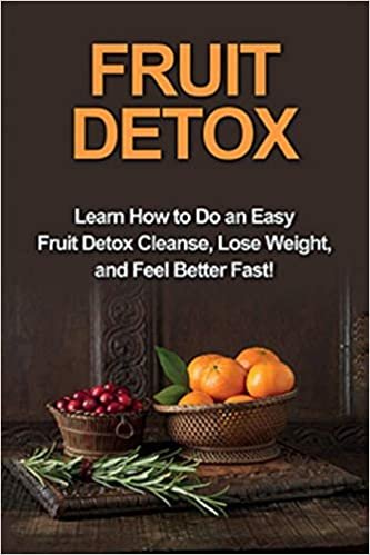 تحميل Fruit Detox: Learn how to do an easy fruit detox cleanse, lose weight, and feel better fast!