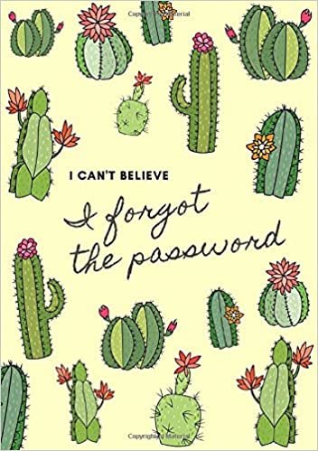 I Can't Believe, I Forgot The Password: Large Print | A5 Internet Password Book with A-Z Tabs | Medium Book Size | Cute Cactus Design Yellow indir