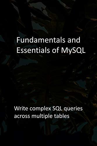 ダウンロード  Fundamentals and Essentials of MySQL: Write complex SQL queries across multiple tables (English Edition) 本