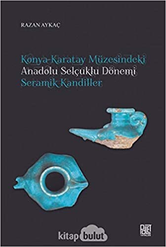 indir Konya-Karatay Müzesindeki Anadolu Selçuklu Dönemi Seramik Kandiller