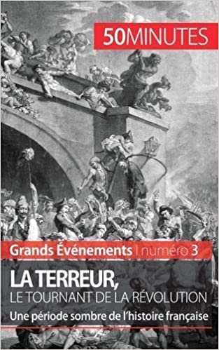 La Terreur, le tournant de la Révolution: Une période sombre de l’histoire française (Grands Événements(3)) indir