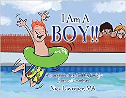 I Am a Boy!!: A Transgender Boy and His Family's Journey to Manhood